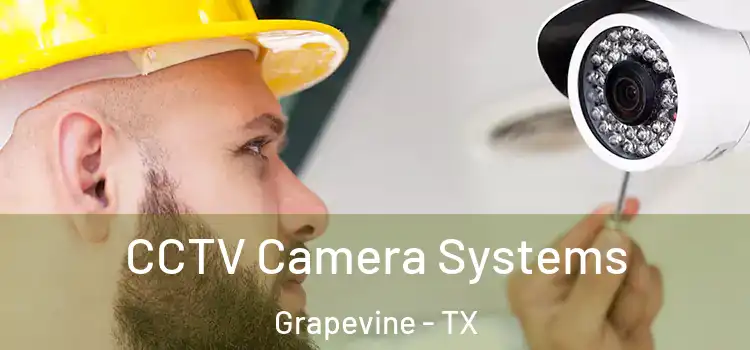 CCTV Camera Systems Grapevine - TX