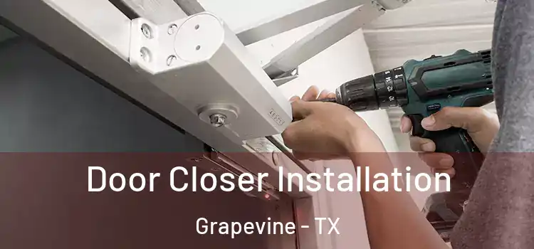 Door Closer Installation Grapevine - TX