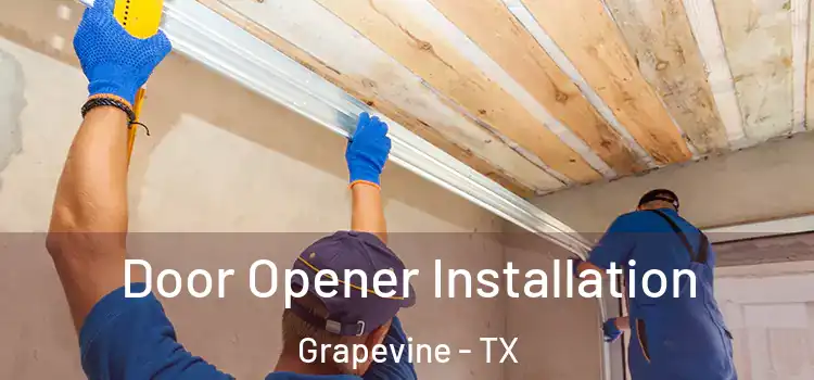 Door Opener Installation Grapevine - TX