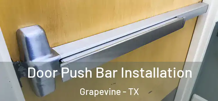 Door Push Bar Installation Grapevine - TX