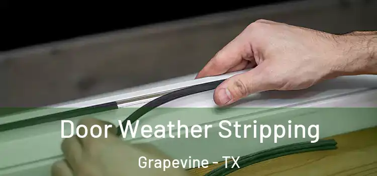 Door Weather Stripping Grapevine - TX