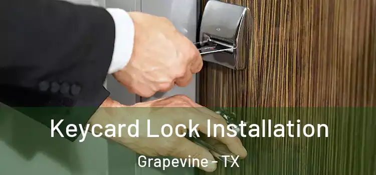 Keycard Lock Installation Grapevine - TX