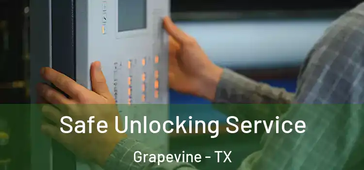 Safe Unlocking Service Grapevine - TX