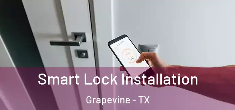 Smart Lock Installation Grapevine - TX